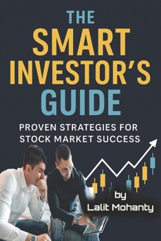 Paperback The Smart Investor's Guide: Proven Strategies for Stock Market Success Book