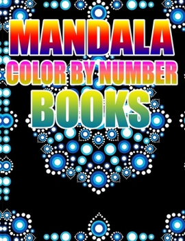 MANDALA COLOR BY NUMBER BOOKS: KIDS AND ADULTS