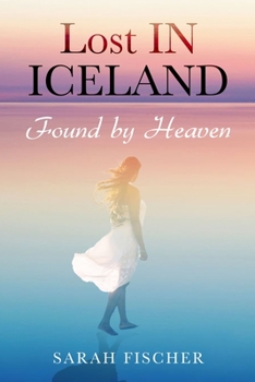Paperback Lost in Iceland: Found by Heaven Book