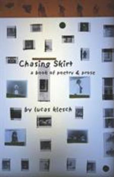 Paperback Chasing Skirt: A Book of Poetry & Prose Book
