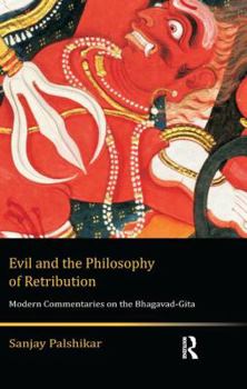 Paperback Evil and the Philosophy of Retribution: Modern Commentaries on the Bhagavad-Gita Book