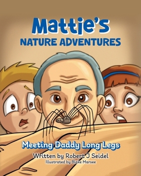 Mattie's Nature Adventures: Meeting Daddy Long Legs