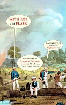 Paperback With Axe and Flask: The History of Persephone Township from Pre-Cambrian Times to the Present Day Book