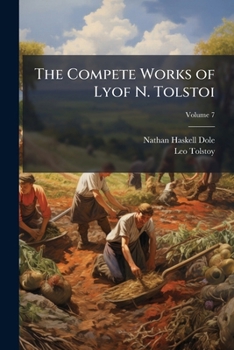 Paperback The Compete Works of Lyof N. Tolstoi; Volume 7 Book