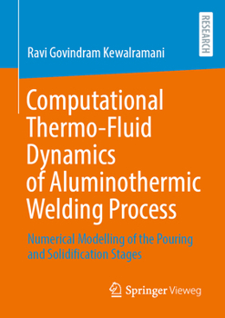 Paperback Computational Thermo-Fluid Dynamics of Aluminothermic Welding Process: Numerical Modelling of the Pouring and Solidification Stages Book