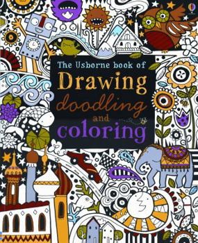 Paperback The Usborne Book of Drawing, Doodling & Coloring Book