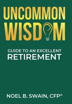 Hardcover Uncommon Wisdom: Guide to an Excellent Retirement Book