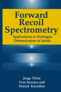 Hardcover Forward Recoil Spectrometry: Applications to Hydrogen Determination in Solids Book