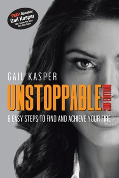 Paperback Unstoppable: 6 Easy Steps to Find and Achieve Your Fire: 2Nd Edition Book