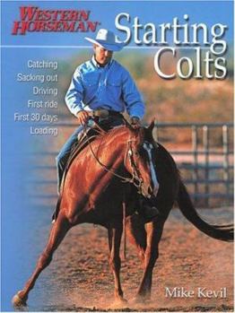 Paperback Starting Colts: Catching / Sacking Out / Driving / First Ride / First 30 Days / Loading Book