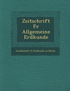 Paperback Zeitschrift Fur Allgemeine Erdkunde [German] Book