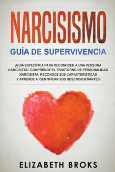 Paperback Narcisismo ¡Guía Específica Para Reconocer a una Persona Narcisista!. Comprende el Trastorno de Personalidad Narcisista, Reconoce sus Características [Spanish] Book