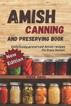 Paperback Amish canning and preserving book: Deliciously Preserved: Amish Recipes for Every Season Book