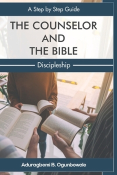 Paperback The Counselor and the Bible: A step by step guide Discipleship Book