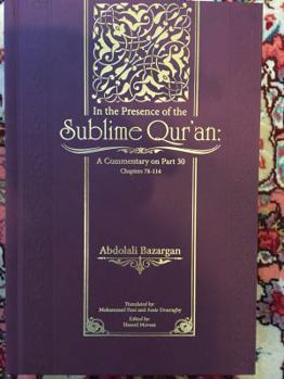 Hardcover In the Presence of the Sublime Qur'an: A Commentary on Part 30 (Chapters 78-114) Book