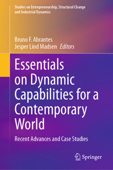 Hardcover Essentials on Dynamic Capabilities for a Contemporary World: Recent Advances and Case Studies Book