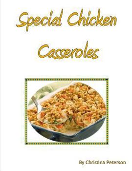 Special Chicken Casseroles: Every recipe has space for notes, with stuffing, asparagis, rosemary curry cheese,, biscuit,, cheese and ham
