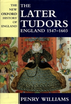 The Later Tudors: England 1547-1603 (New Oxford History of England) - Book #7 of the New Oxford History of England