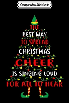Composition Notebook: The Best Way To Spread Christmas Is Singing Loud For All  Journal/Notebook Blank Lined Ruled 6x9 100 Pages