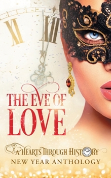 Paperback The Eve of Love: A Hearts Through History New Year Anthology Book