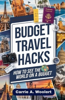 Paperback Budget Travel Hacks: How to See the World on a Budget Book
