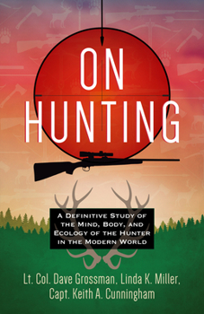Paperback On Hunting: A Definitive Study of the Mind, Body, and Ecology of the Hunter in the Modern World Book