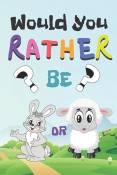 Paperback Would You Rather: 200 Fun Qustions Game For Children And Parents (100 pages 6x9) Book