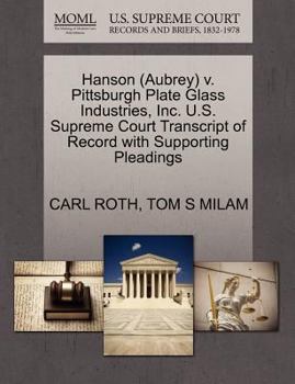 Paperback Hanson (Aubrey) V. Pittsburgh Plate Glass Industries, Inc. U.S. Supreme Court Transcript of Record with Supporting Pleadings Book