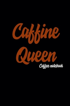 Paperback Coffee Notebook: Caffine Queen: Blank Lined Journal Notebook, Coffee Notes, Coffee ... Gift For Coffee lovers Book