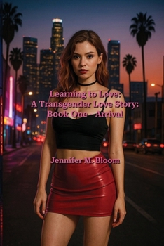 Paperback Learning to Love: a Transgender Love Story : Book One - Arrival Book