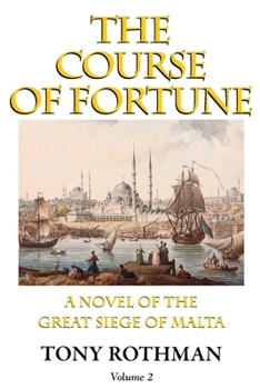 Paperback The Course of Fortune-A Novel of the Great Siege of Malta Vol. 2 Book