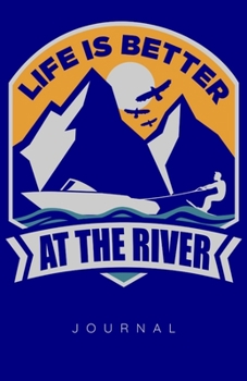 Paperback Life Is Better At The River Journal Book