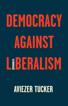 Paperback Democracy Against Liberalism: Its Rise and Fall Book