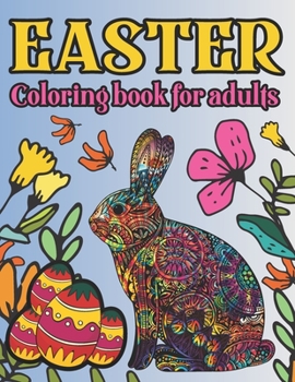Paperback Easter Coloring Book for Adults: 50 Beautiful Coloring Pages Featuring Adorable Easter Bunnies and Charming Easter Eggs for Stress Relief and Relaxati Book
