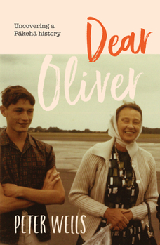 Paperback Dear Oliver: Uncovering a Pakeha History Book