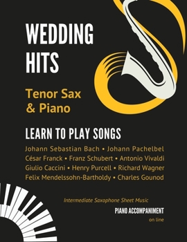 Paperback Wedding Hits I Tenor Sax & Piano I Learn to Play Songs: Beautiful Classical Songs I Easy & Intermediate Saxophone Sheet Music Book I Audio Online Book