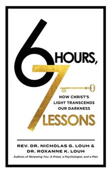 Paperback 6 Hours, 7 Lessons: How Christ's Light Transcends Our Darkness Book