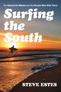 Paperback Surfing the South: The Search for Waves and the People Who Ride Them Book