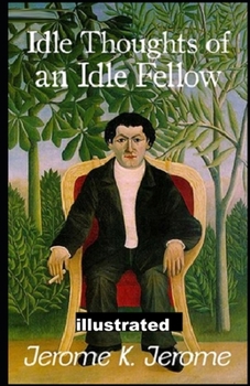 Paperback Idle Thoughts of an Idle Fellow illustrated Book