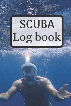 Scuba log book: Dive logbook | Diver log book 6 x 9 inches x 120 pages | Dive journal scuba diving for Beginner, intermediate and experienced Diver
