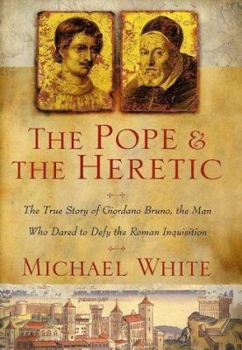 Hardcover The Pope and the Heretic: The True Story of Giordano Bruno, the Man Who Dared to Defy the Roman Inquisition Book