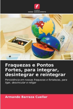 Paperback Fraquezas e Pontos Fortes, para integrar, desintegrar e reintegrar [Portuguese] Book