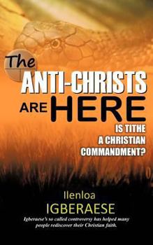 Paperback The Anti-Christs Are Here: Is Tithe a Christian Commandment? Book