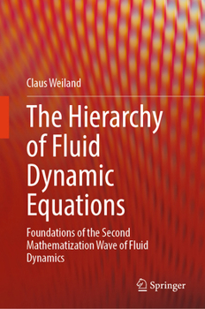 Hardcover The Hierarchy of Fluid Dynamic Equations: Foundations of the Second Mathematization Wave of Fluid Dynamics Book