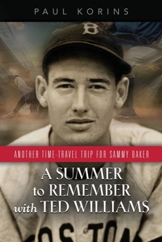 Paperback A SUMMER to REMEMBER with TED WILLIAMS: Another Time-Travel Trip for Sammy Baker Book