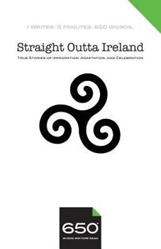 Paperback 650 Straight Outta Ireland: True Stories of Immigration, Adaptation, and Celebration Book