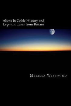 Paperback Aliens in Celtic History and Legends: Cases from Britain Book