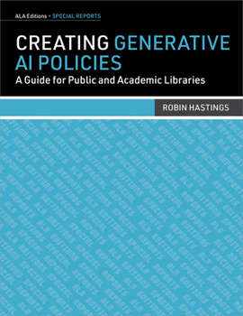 Paperback Creating Generative AI Policies: A Guide for Public and Academic Libraries Book