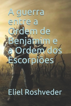 Paperback A guerra entre a Ordem de Benjamim e a Ordem dos Escorpiões [Portuguese] Book
