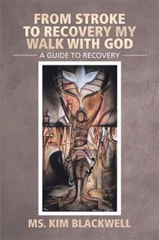 Hardcover From Stroke To Recovery My Walk With God: A guide to recovery Book